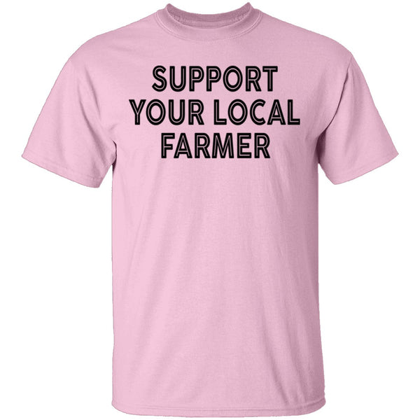 Support Your Local Farmer T-Shirt CustomCat
