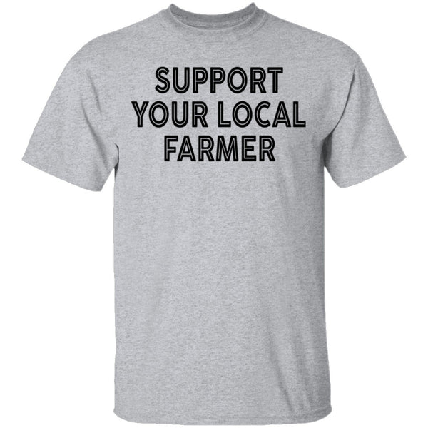 Support Your Local Farmer T-Shirt CustomCat
