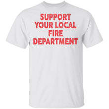 Support Your Local Fire Department T-Shirt