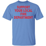Support Your Local Fire Department T-Shirt CustomCat