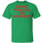 Support Your Local Fire Department T-Shirt CustomCat