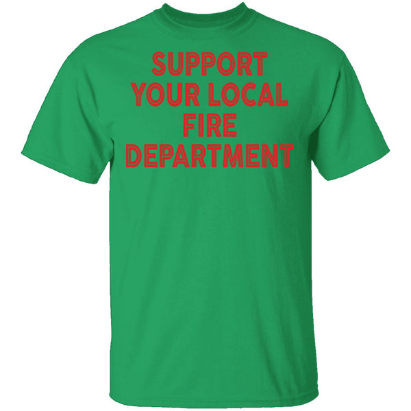 Support Your Local Fire Department T-Shirt CustomCat