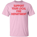 Support Your Local Fire Department T-Shirt CustomCat