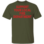 Support Your Local Fire Department T-Shirt CustomCat