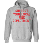 Support Your Local Fire Department T-Shirt CustomCat