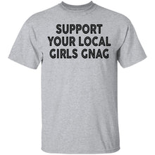 Support Your Local Girls Gnag T-Shirt