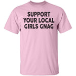 Support Your Local Girls Gnag T-Shirt CustomCat