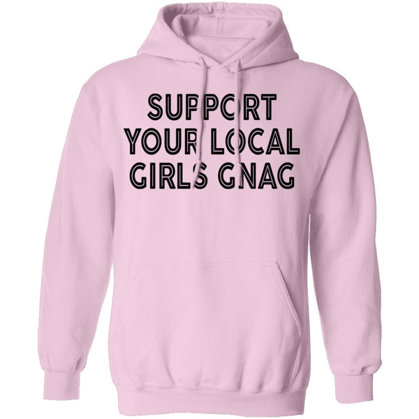 Support Your Local Girls Gnag T-Shirt CustomCat