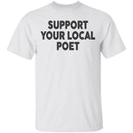 Support Your Local Poet T-Shirt CustomCat