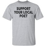 Support Your Local Poet T-Shirt CustomCat