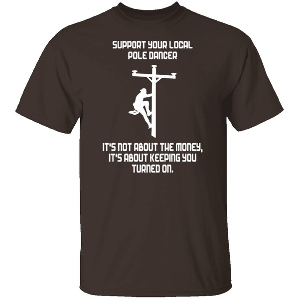 Support Your Local Pole Dancer T-Shirt CustomCat