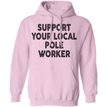 Support Your Local Pole Worker T-Shirt CustomCat