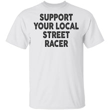 Support Your Local Street Racer T-Shirt