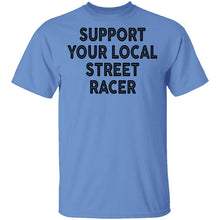 Support Your Local Street Racer T-Shirt