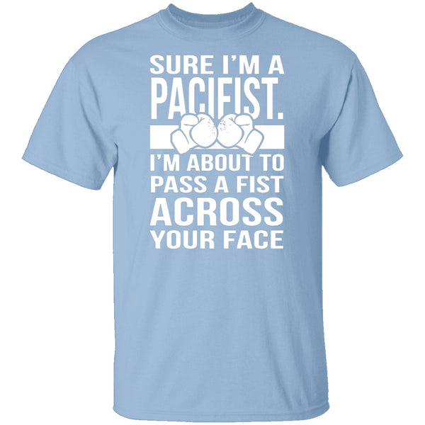 Sure I'm A Pacifist T-Shirt CustomCat