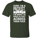 Sure I'm A Pacifist T-Shirt CustomCat