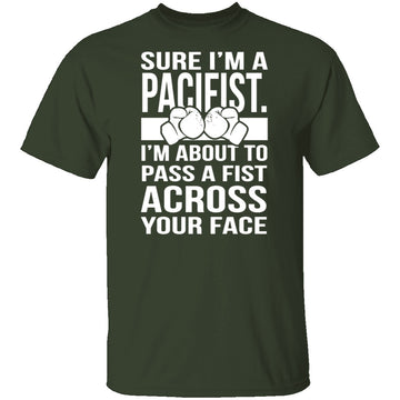 Sure I'm A Pacifist T-Shirt CustomCat