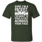 Sure I'm A Pacifist T-Shirt CustomCat