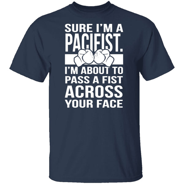 Sure I'm A Pacifist T-Shirt CustomCat