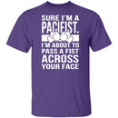 Sure I'm A Pacifist T-Shirt CustomCat