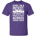 Sure I'm A Pacifist T-Shirt CustomCat