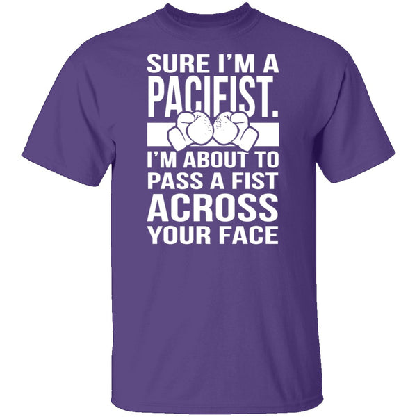 Sure I'm A Pacifist T-Shirt CustomCat