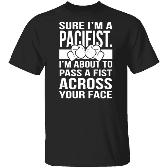 Sure I'm A Pacifist T-Shirt CustomCat