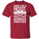 Sure I'm A Pacifist T-Shirt CustomCat
