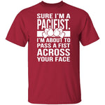 Sure I'm A Pacifist T-Shirt CustomCat