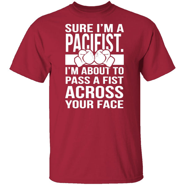 Sure I'm A Pacifist T-Shirt CustomCat