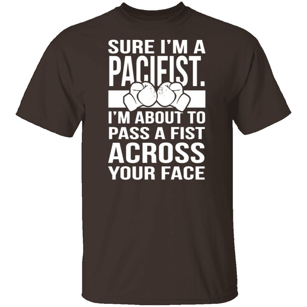 Sure I'm A Pacifist T-Shirt CustomCat