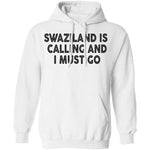 Swaziland Is Calling And I Must Go T-Shirt CustomCat