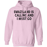 Swaziland Is Calling And I Must Go T-Shirt CustomCat