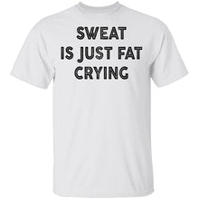Sweat Is Just Fat Crying T-Shirt