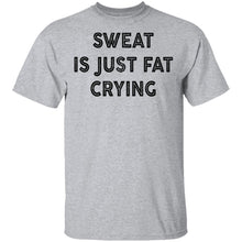 Sweat Is Just Fat Crying T-Shirt