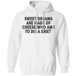 Sweet Dreams Are Made Of Cheese Who Am I To Dis A Brie T-Shirt CustomCat
