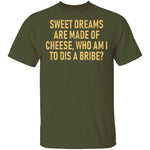 Sweet Dreams are Made of Cheese T-Shirt CustomCat