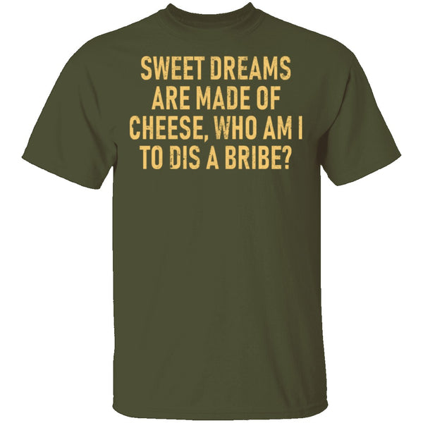 Sweet Dreams are Made of Cheese T-Shirt CustomCat
