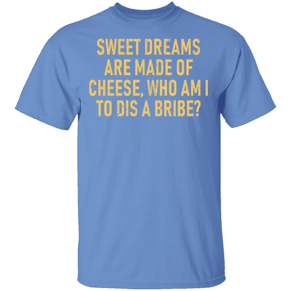 Sweet Dreams are Made of Cheese T-Shirt CustomCat