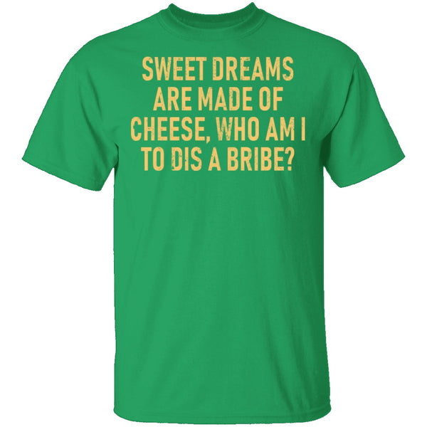 Sweet Dreams are Made of Cheese T-Shirt CustomCat