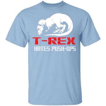 T-Rex Hates Pushups T-Shirt CustomCat