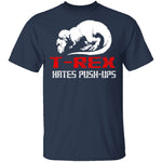 T-Rex Hates Pushups T-Shirt CustomCat