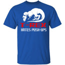 T-Rex Hates Pushups T-Shirt CustomCat