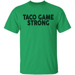 Taco Game Strong T-Shirt CustomCat