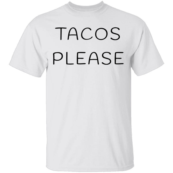 Tacos Please T-Shirt CustomCat