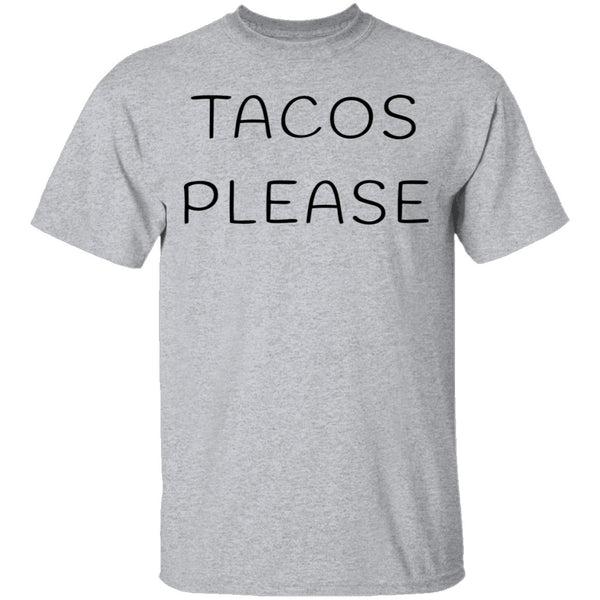 Tacos Please T-Shirt CustomCat
