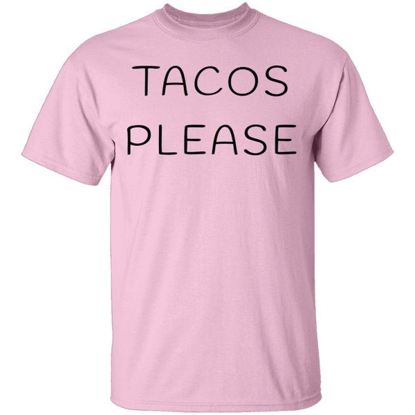 Tacos Please T-Shirt CustomCat