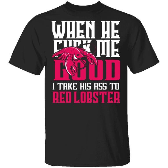 Take His Ass To Red Lobster T-Shirt CustomCat