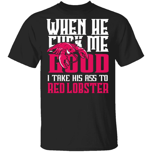 Take His Ass To Red Lobster T-Shirt CustomCat