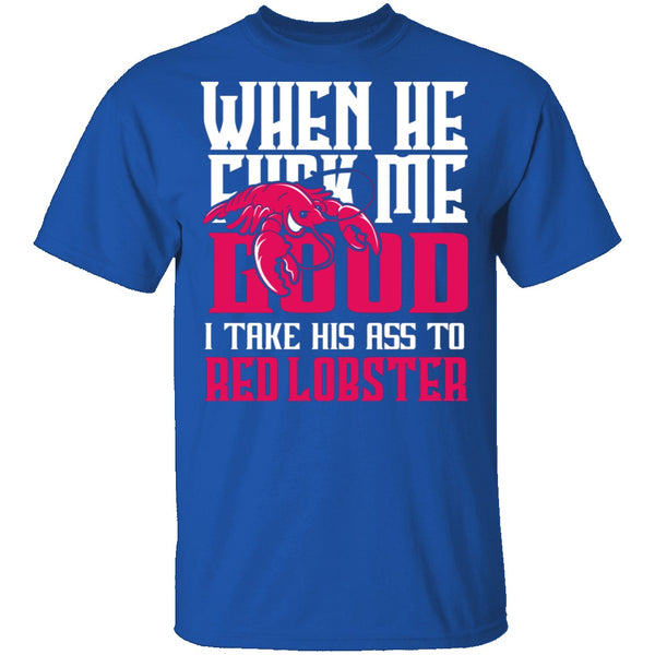 Take His Ass To Red Lobster T-Shirt CustomCat